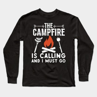 Campfire Is Calling And I Must Go Long Sleeve T-Shirt